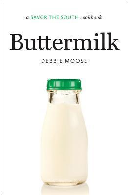 Buttermilk: A Savor the South Cookbook By: Debbie Moose